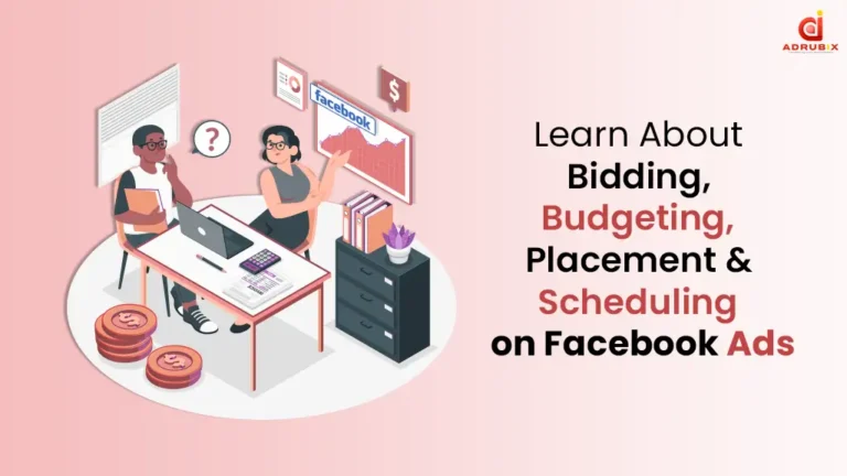 Learn About Bidding, Budgeting, Placement & Scheduling on Facebook Ads