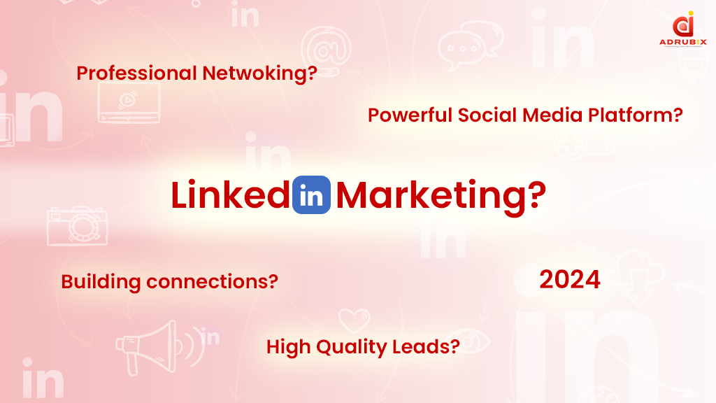 Why Is Linkedin Marketing Important In 2024 Adrubix